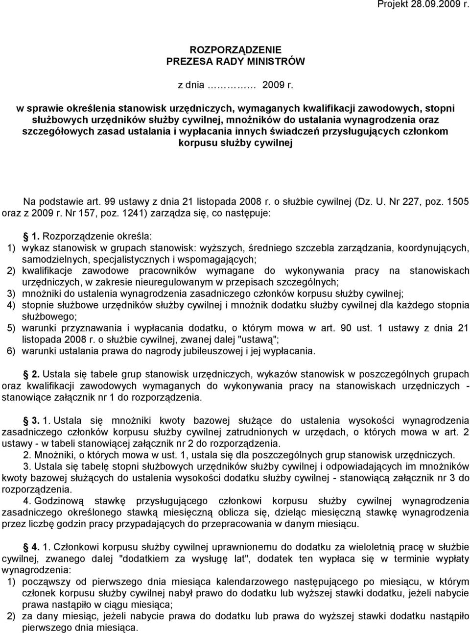 i wypłacania innych świadczeń przysługujących członkom korpusu służby cywilnej Na podstawie art. 99 ustawy z dnia 21 listopada 2008 r. o (Dz. U. Nr 227, poz. 1505 oraz z 2009 r. Nr 157, poz.