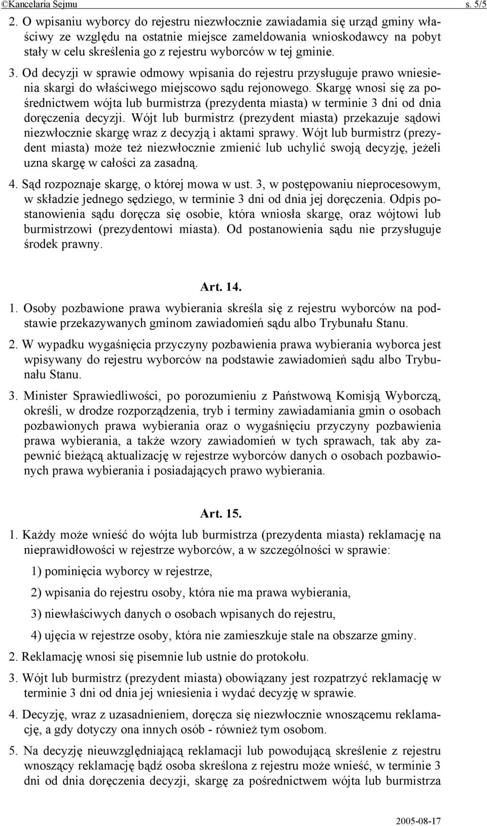 gminie. 3. Od decyzji w sprawie odmowy wpisania do rejestru przysługuje prawo wniesienia skargi do właściwego miejscowo sądu rejonowego.