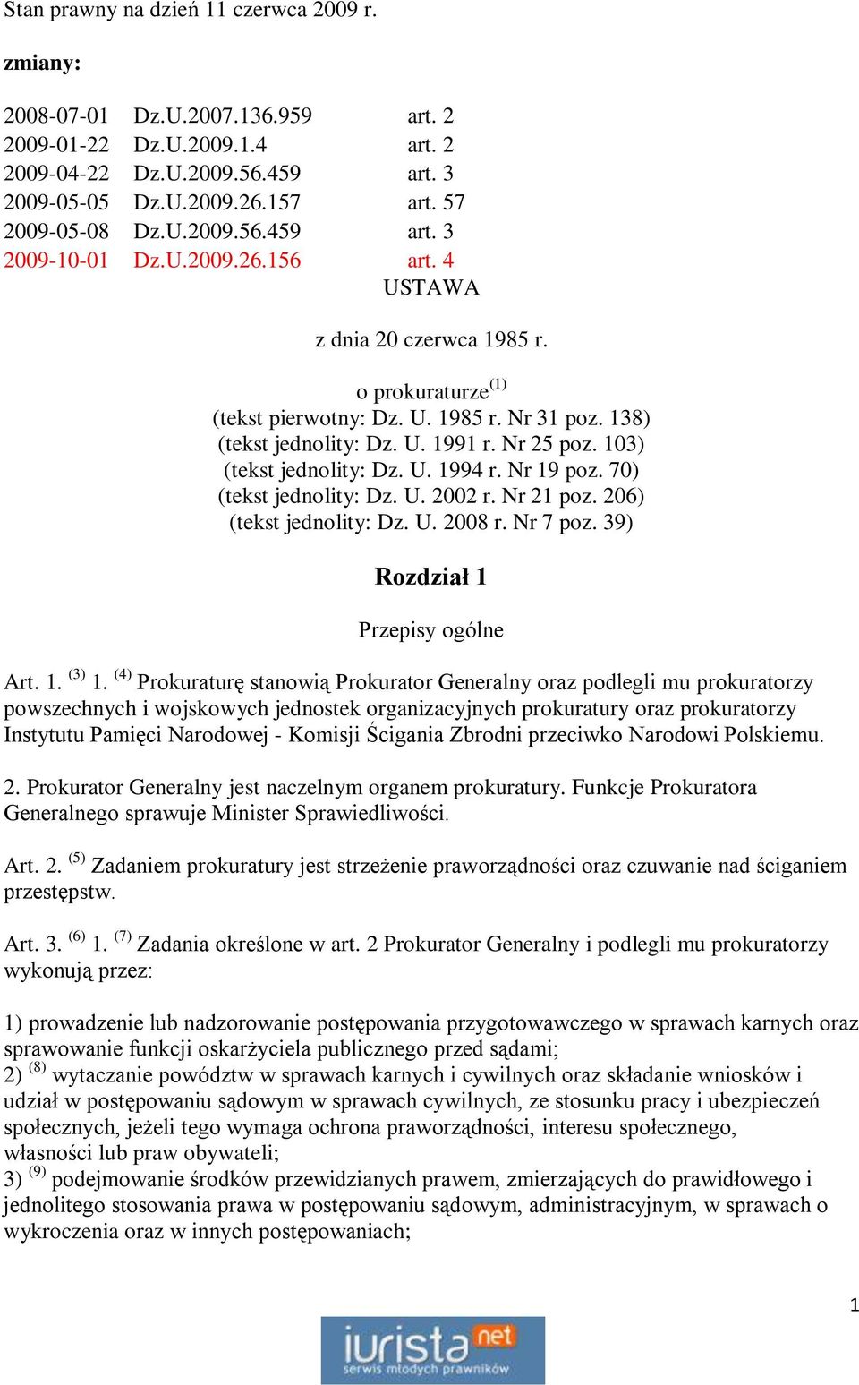 Nr 25 poz. 103) (tekst jednolity: Dz. U. 1994 r. Nr 19 poz. 70) (tekst jednolity: Dz. U. 2002 r. Nr 21 poz. 206) (tekst jednolity: Dz. U. 2008 r. Nr 7 poz. 39) Rozdział 1 Przepisy ogólne Art. 1. (3) 1.