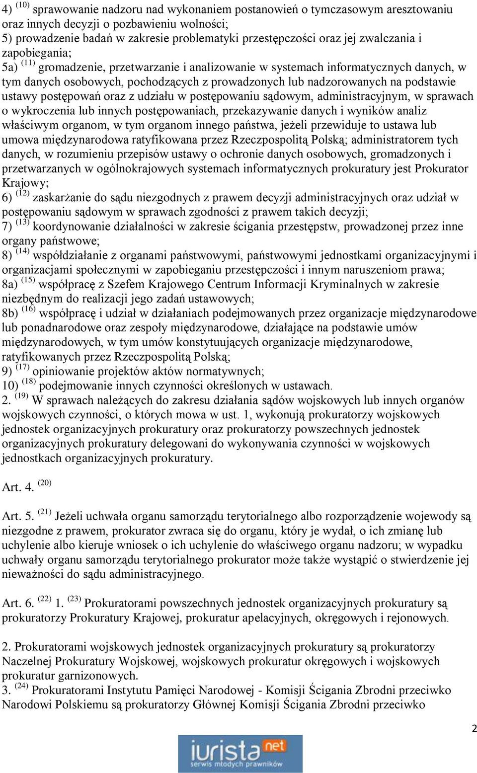 ustawy postępowań oraz z udziału w postępowaniu sądowym, administracyjnym, w sprawach o wykroczenia lub innych postępowaniach, przekazywanie danych i wyników analiz właściwym organom, w tym organom