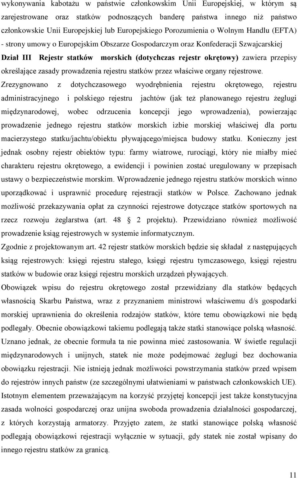 zawiera przepisy określające zasady prowadzenia rejestru statków przez właściwe organy rejestrowe.