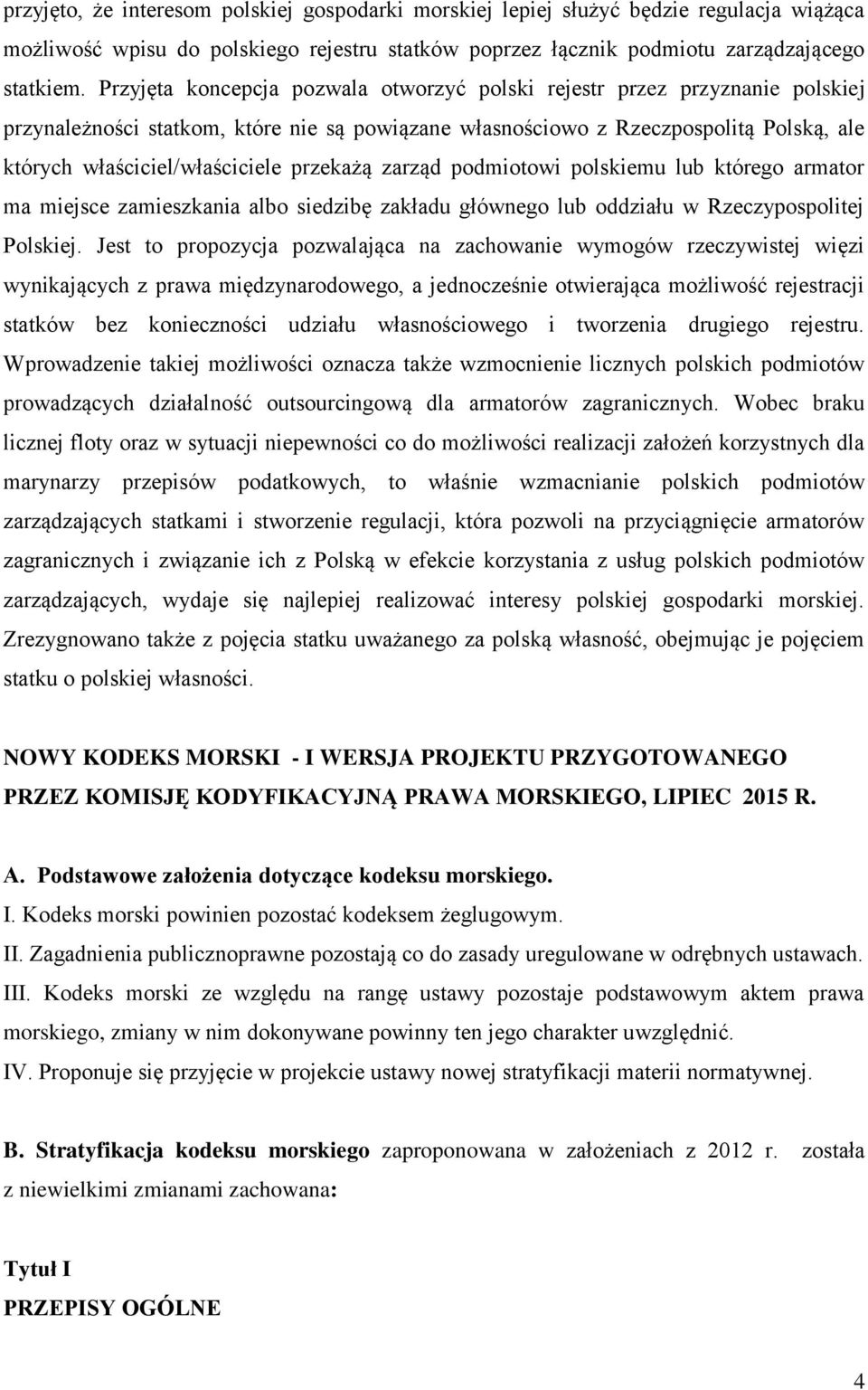 przekażą zarząd podmiotowi polskiemu lub którego armator ma miejsce zamieszkania albo siedzibę zakładu głównego lub oddziału w Rzeczypospolitej Polskiej.