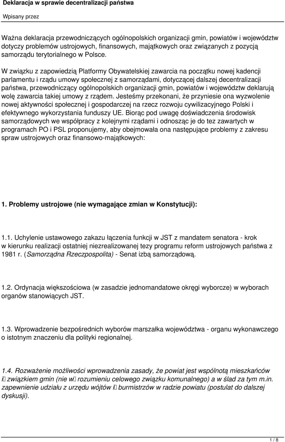 W związku z zapowiedzią Platformy Obywatelskiej zawarcia na początku nowej kadencji parlamentu i rządu umowy społecznej z samorządami, dotyczącej dalszej decentralizacji państwa, przewodniczący