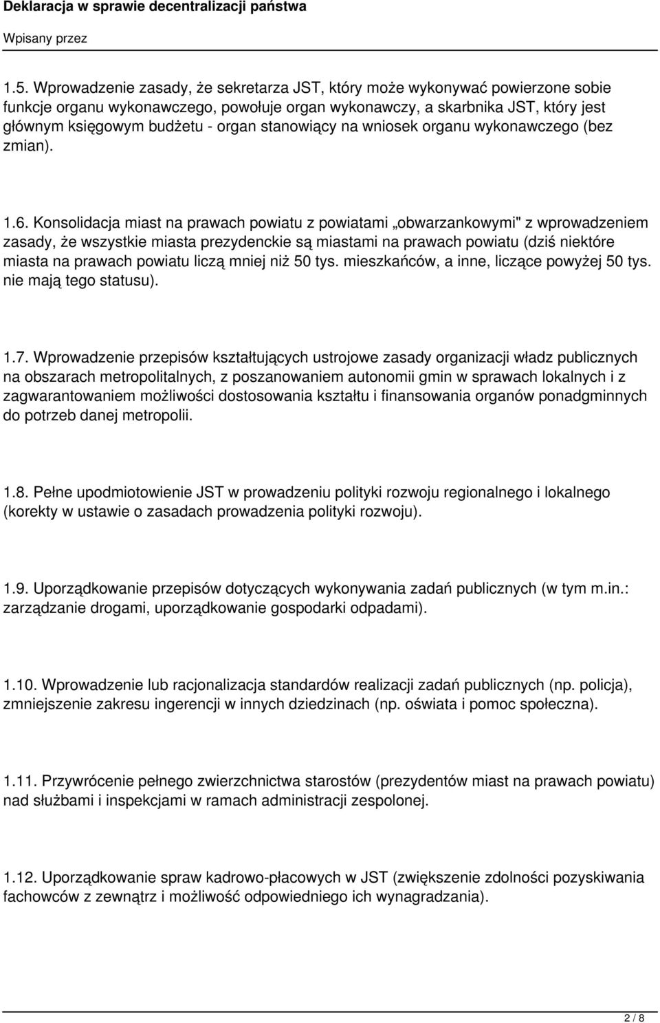 Konsolidacja miast na prawach powiatu z powiatami obwarzankowymi" z wprowadzeniem zasady, że wszystkie miasta prezydenckie są miastami na prawach powiatu (dziś niektóre miasta na prawach powiatu