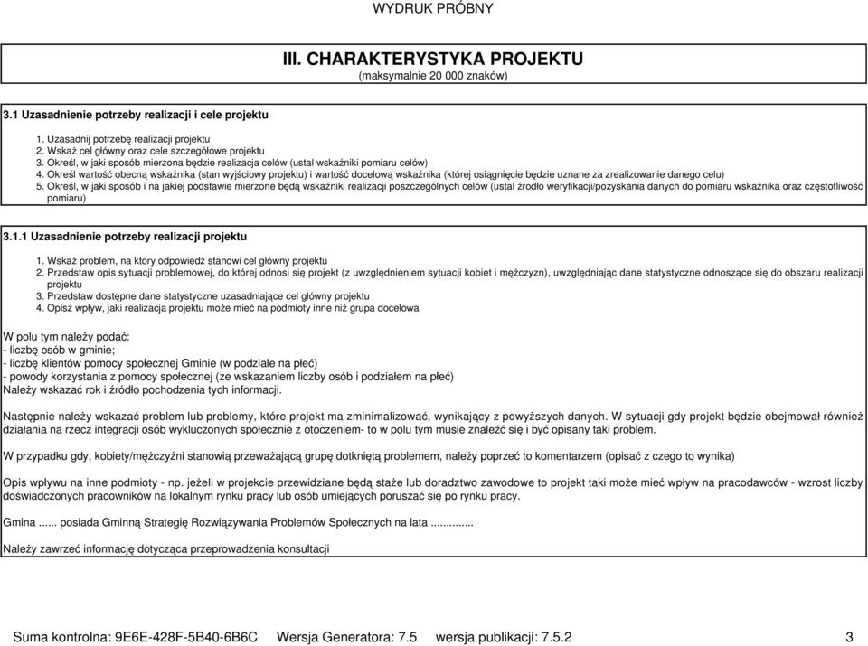 Określ wartość obecną wskaźnika (stan wyjściowy projektu) i wartość docelową wskaźnika (której osiągnięcie będzie uznane za zrealizowanie danego celu) 5.