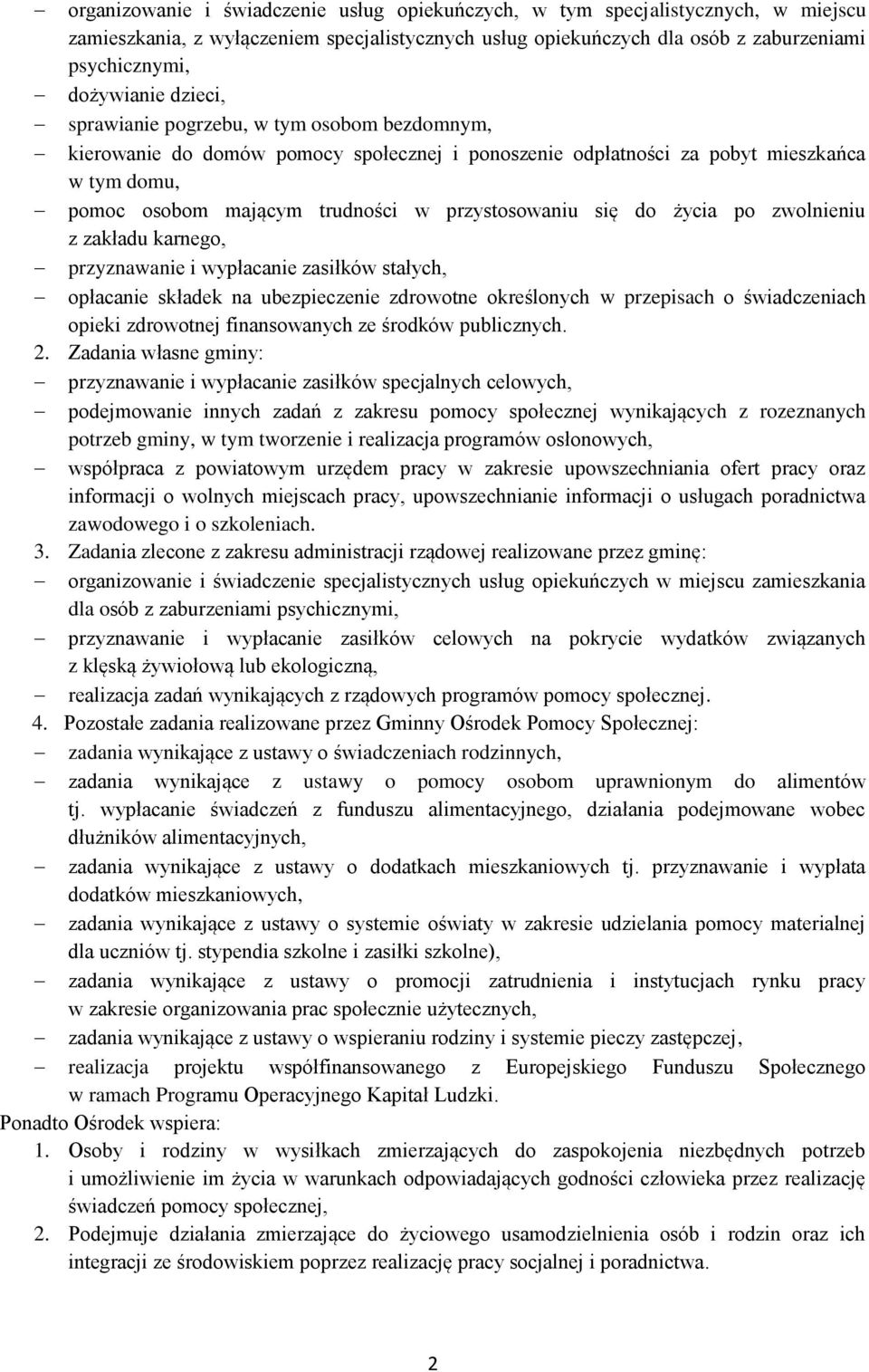 do życia po zwolnieniu z zakładu karnego, przyznawanie i wypłacanie zasiłków stałych, opłacanie składek na ubezpieczenie zdrowotne określonych w przepisach o świadczeniach opieki zdrowotnej