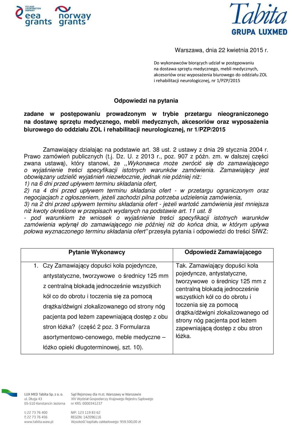 Odpowiedzi na pytania zadane w postępowaniu prowadzonym w trybie przetargu nieograniczonego na dostawę sprzętu medycznego, mebli medycznych, akcesoriów oraz wyposażenia biurowego do oddziału ZOL i