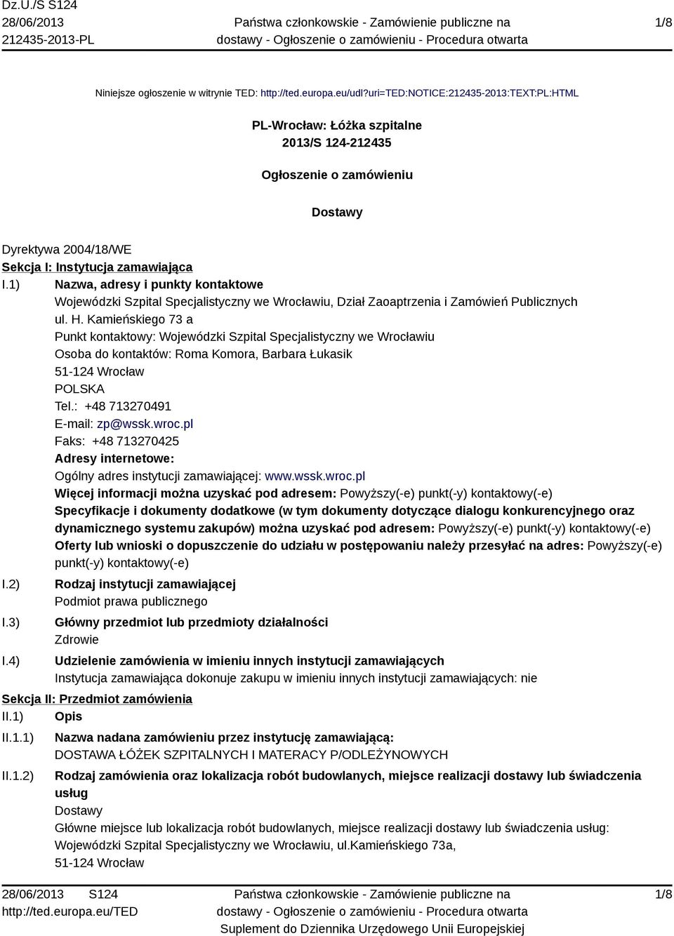 1) Nazwa, adresy i punkty kontaktowe Wojewódzki Szpital Specjalistyczny we Wrocławiu, Dział Zaoaptrzenia i Zamówień Publicznych ul. H.