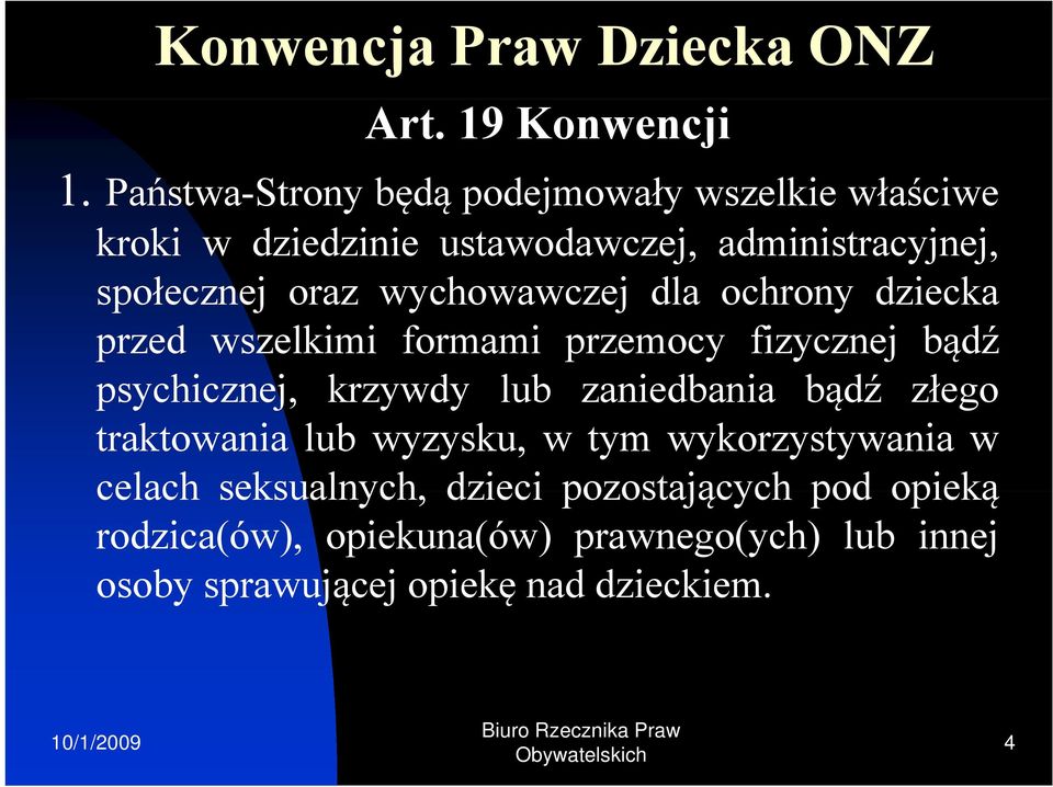 wychowawczej dla ochrony dziecka przed wszelkimi formami przemocy fizycznej bądź psychicznej, krzywdy lub zaniedbania