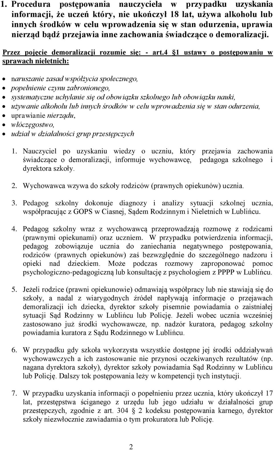 4 1 ustawy o postępowaniu w sprawach nieletnich: naruszanie zasad współżycia społecznego, popełnienie czynu zabronionego, systematyczne uchylanie się od obowiązku szkolnego lub obowiązku nauki,