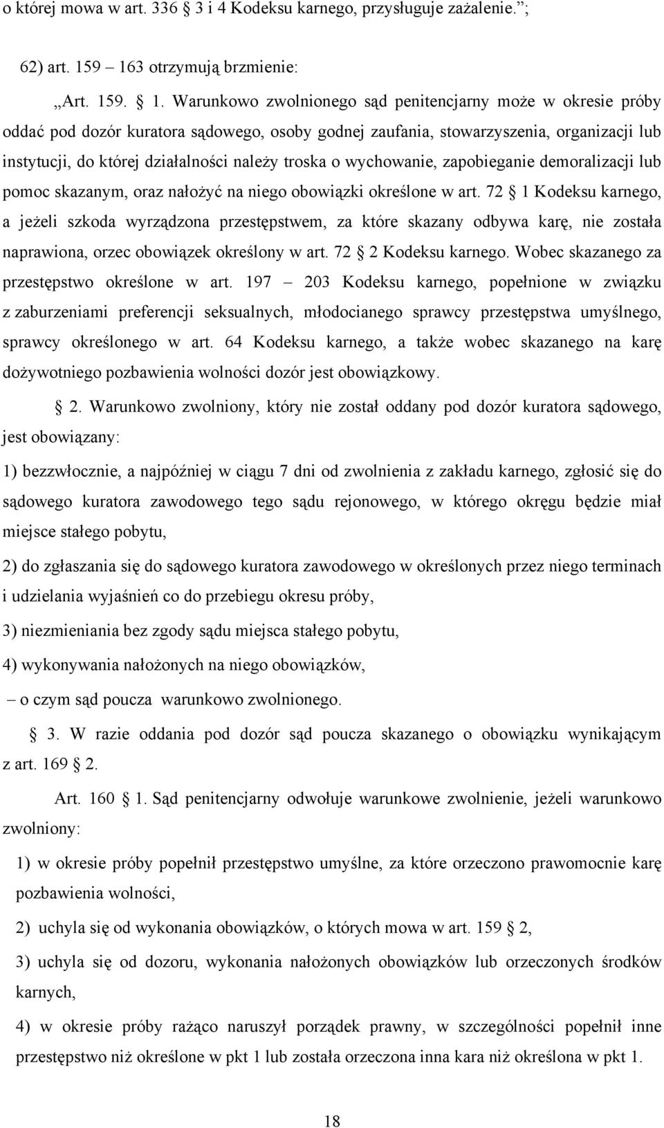 instytucji, do której działalności należy troska o wychowanie, zapobieganie demoralizacji lub pomoc skazanym, oraz nałożyć na niego obowiązki określone w art.