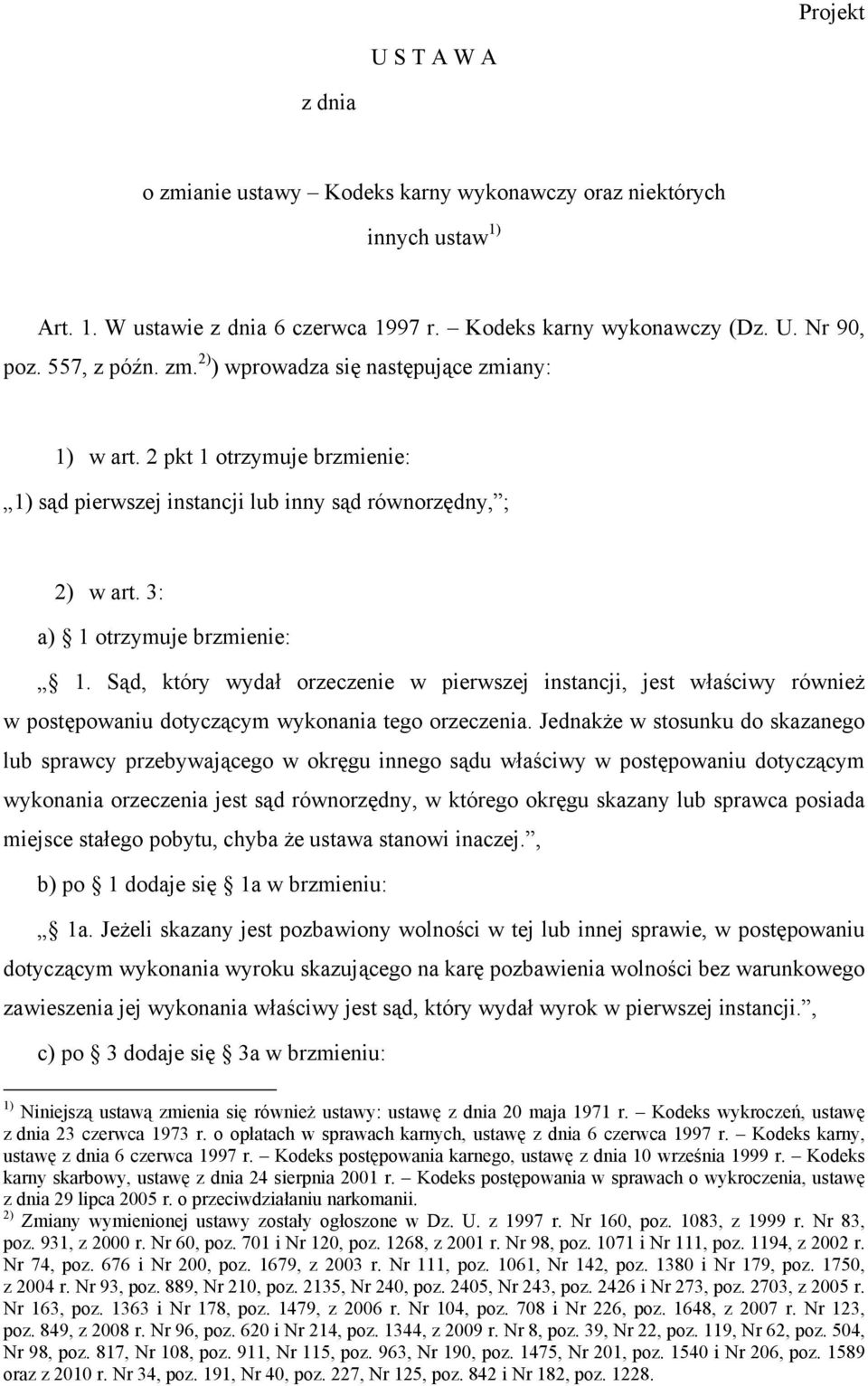 Sąd, który wydał orzeczenie w pierwszej instancji, jest właściwy również w postępowaniu dotyczącym wykonania tego orzeczenia.