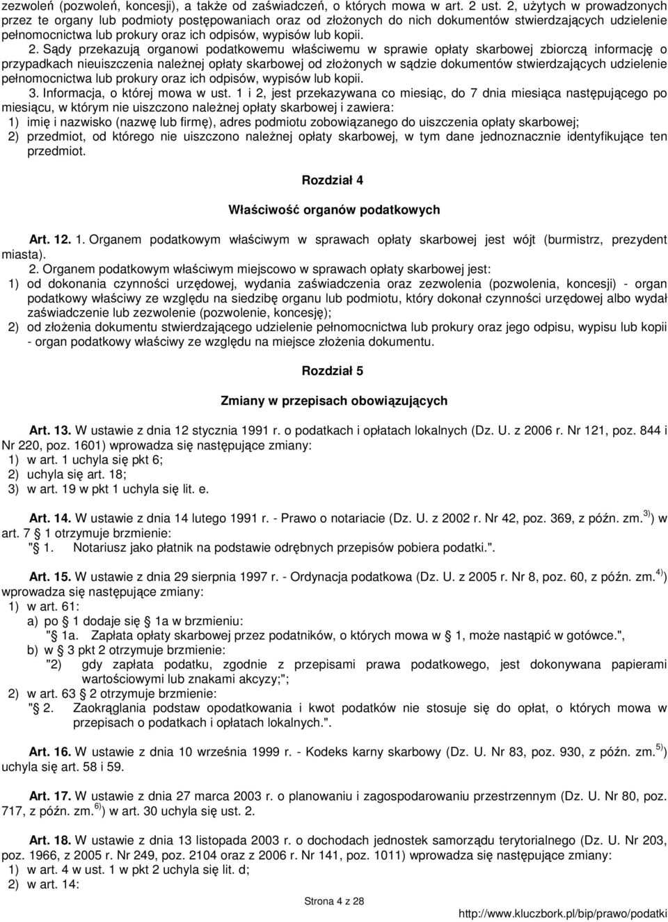 Sądy przekazują organowi podatkowemu właściwemu w sprawie opłaty skarbowej zbiorczą informację o przypadkach nieuiszczenia naleŝnej opłaty skarbowej od złoŝonych w sądzie dokumentów stwierdzających