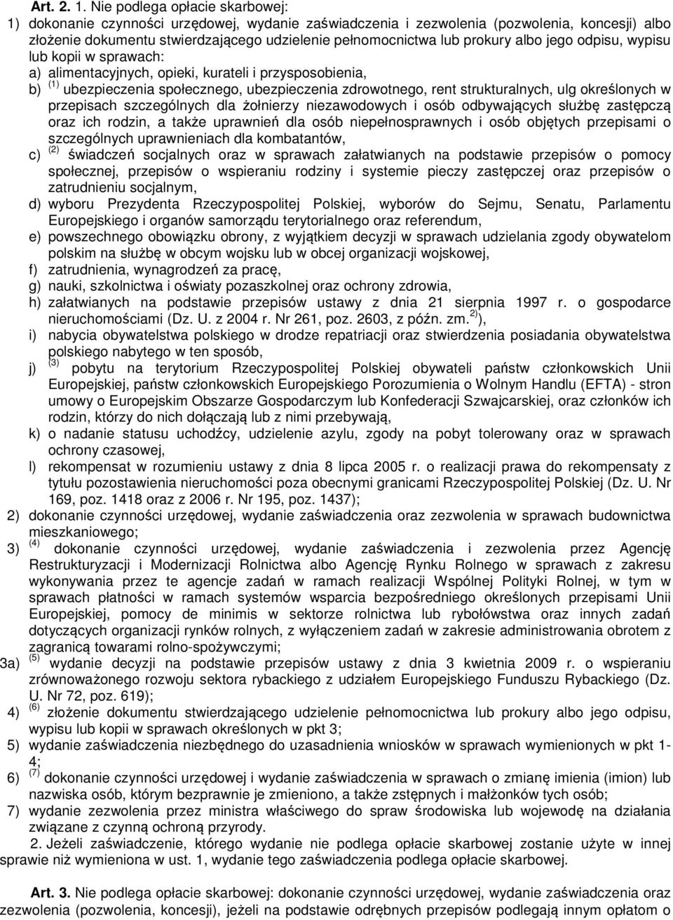 prokury albo jego odpisu, wypisu lub kopii w sprawach: a) alimentacyjnych, opieki, kurateli i przysposobienia, b) (1) ubezpieczenia społecznego, ubezpieczenia zdrowotnego, rent strukturalnych, ulg