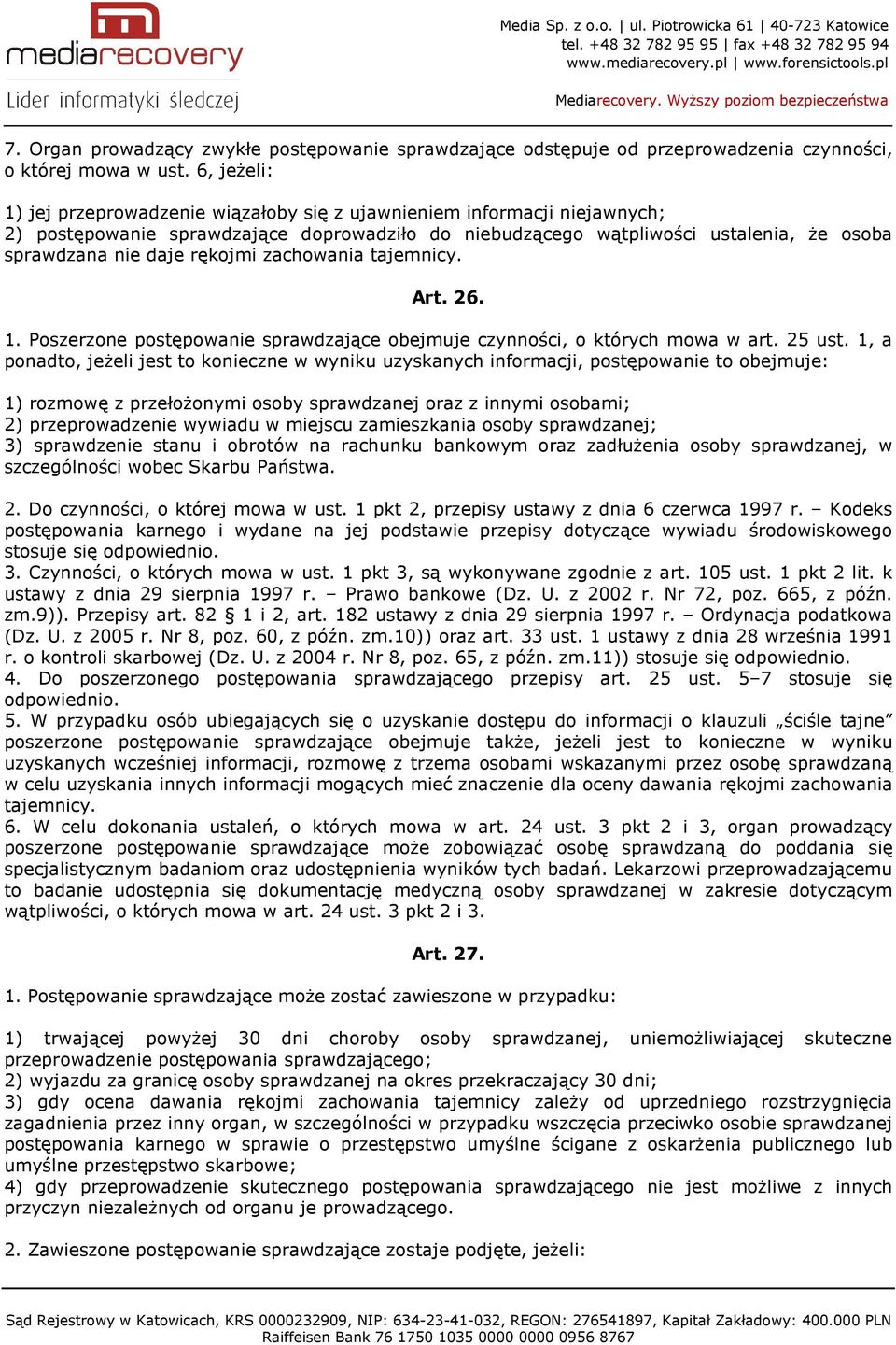 rękojmi zachowania tajemnicy. Art. 26. 1. Poszerzone postępowanie sprawdzające obejmuje czynności, o których mowa w art. 25 ust.