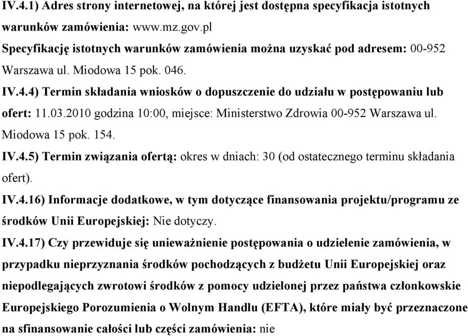 03.2010 godzina 10:00, miejsce: Ministerstwo Zdrowia 00-952 Warszawa ul. Miodowa 15 pok. 154.