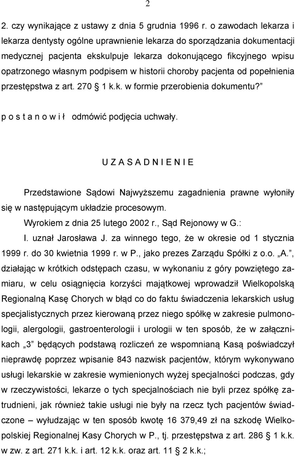 historii choroby pacjenta od popełnienia przestępstwa z art. 270 1 k.k. w formie przerobienia dokumentu? p o s t a n o w i ł odmówić podjęcia uchwały.