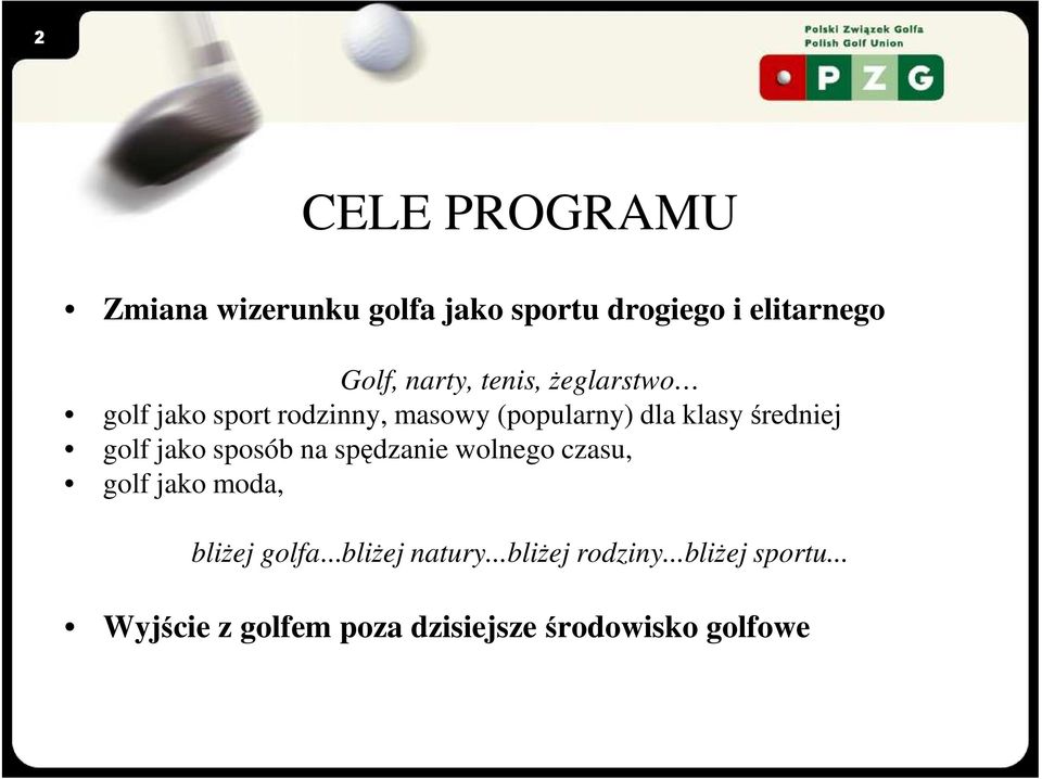 jako sposób na spędzanie wolnego czasu, golf jako moda, bliŝej golfa...bliŝej natury.