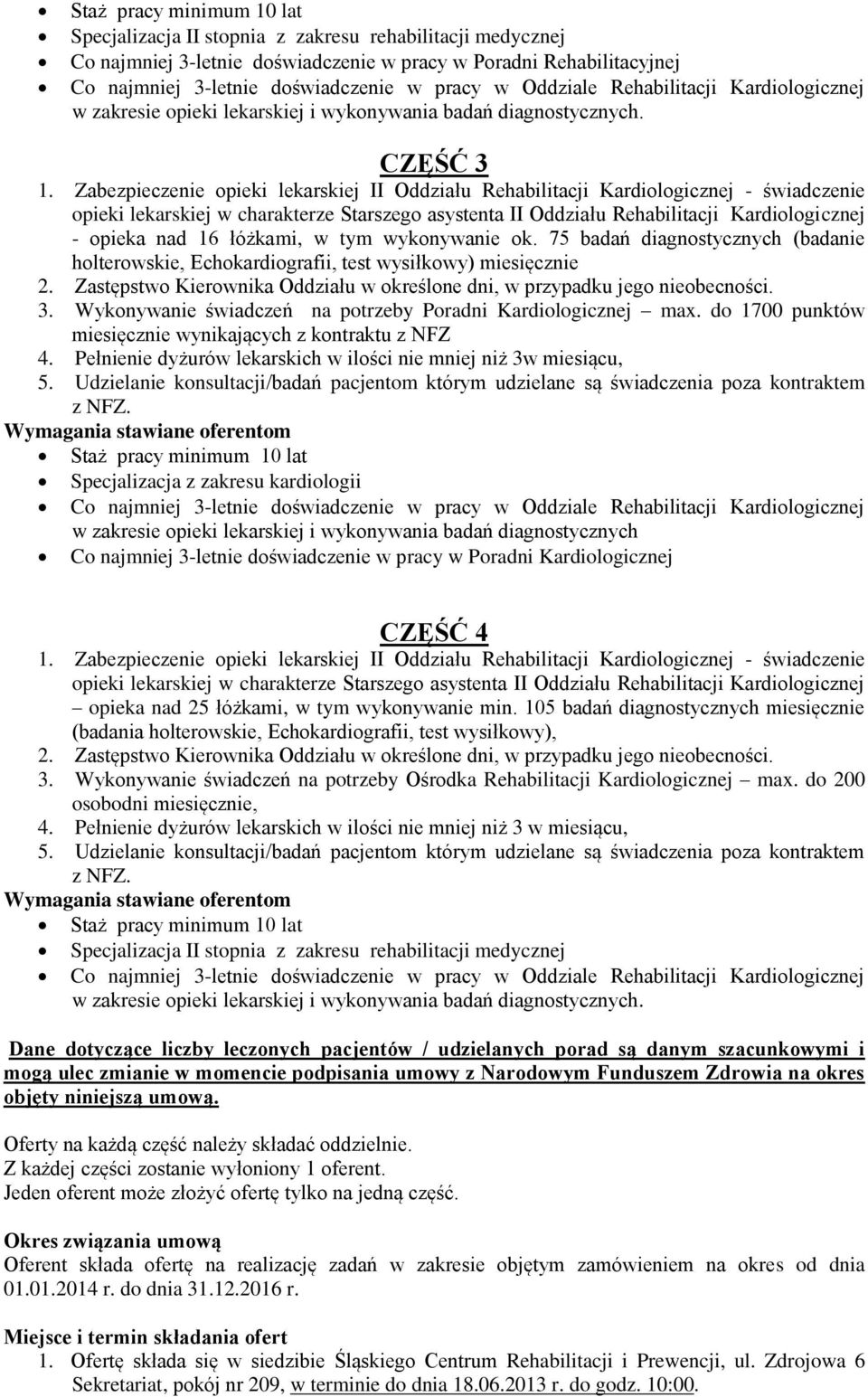 Zabezpieczenie opieki lekarskiej II Oddziału Rehabilitacji Kardiologicznej - świadczenie opieki lekarskiej w charakterze Starszego asystenta II Oddziału Rehabilitacji Kardiologicznej - opieka nad 16