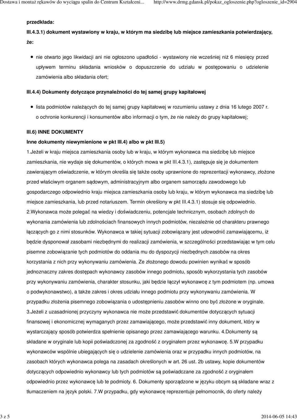 przed upływem terminu składania wniosków o dopuszczenie do udziału w postępowaniu o udzielenie zamówienia albo składania ofert; III.4.