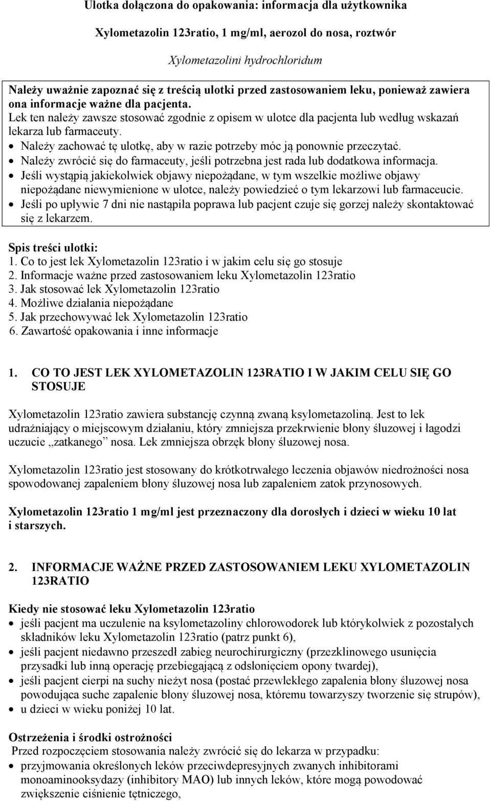 Należy zachować tę ulotkę, aby w razie potrzeby móc ją ponownie przeczytać. Należy zwrócić się do farmaceuty, jeśli potrzebna jest rada lub dodatkowa informacja.