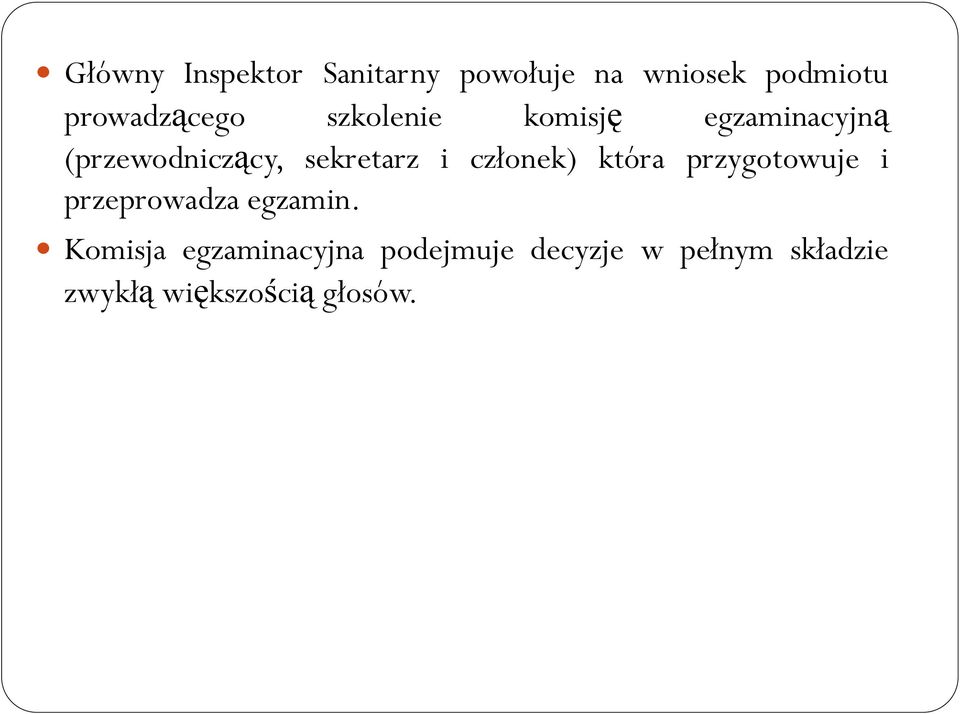 sekretarz i członek) która przygotowuje i przeprowadza egzamin.