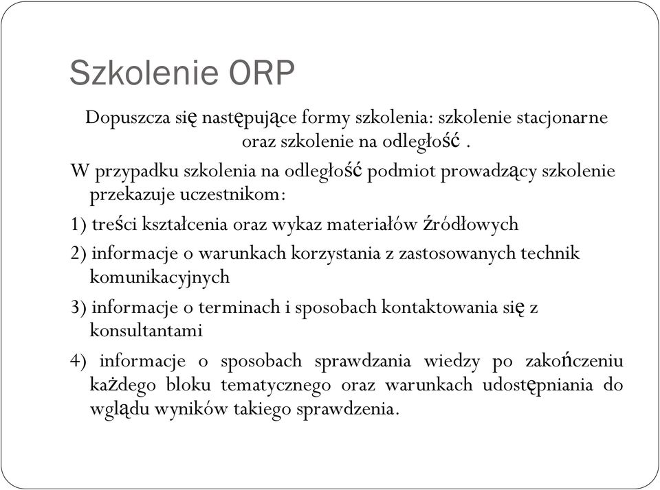 źródłowych 2) informacje o warunkach korzystania z zastosowanych technik komunikacyjnych 3) informacje o terminach i sposobach