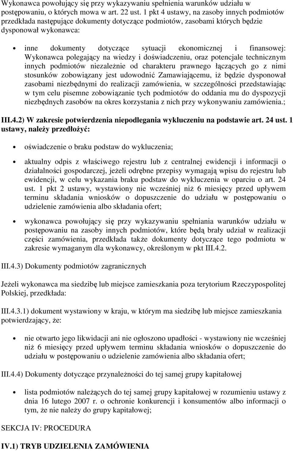finansowej: Wykonawca polegający na wiedzy i doświadczeniu, oraz potencjale technicznym innych podmiotów niezależnie od charakteru prawnego łączących go z nimi stosunków zobowiązany jest udowodnić