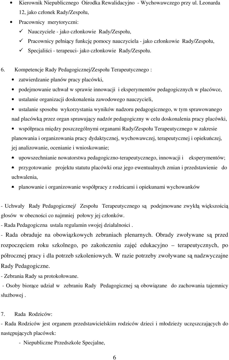 - terapeuci- jako członkowie Rady/Zespołu. 6.