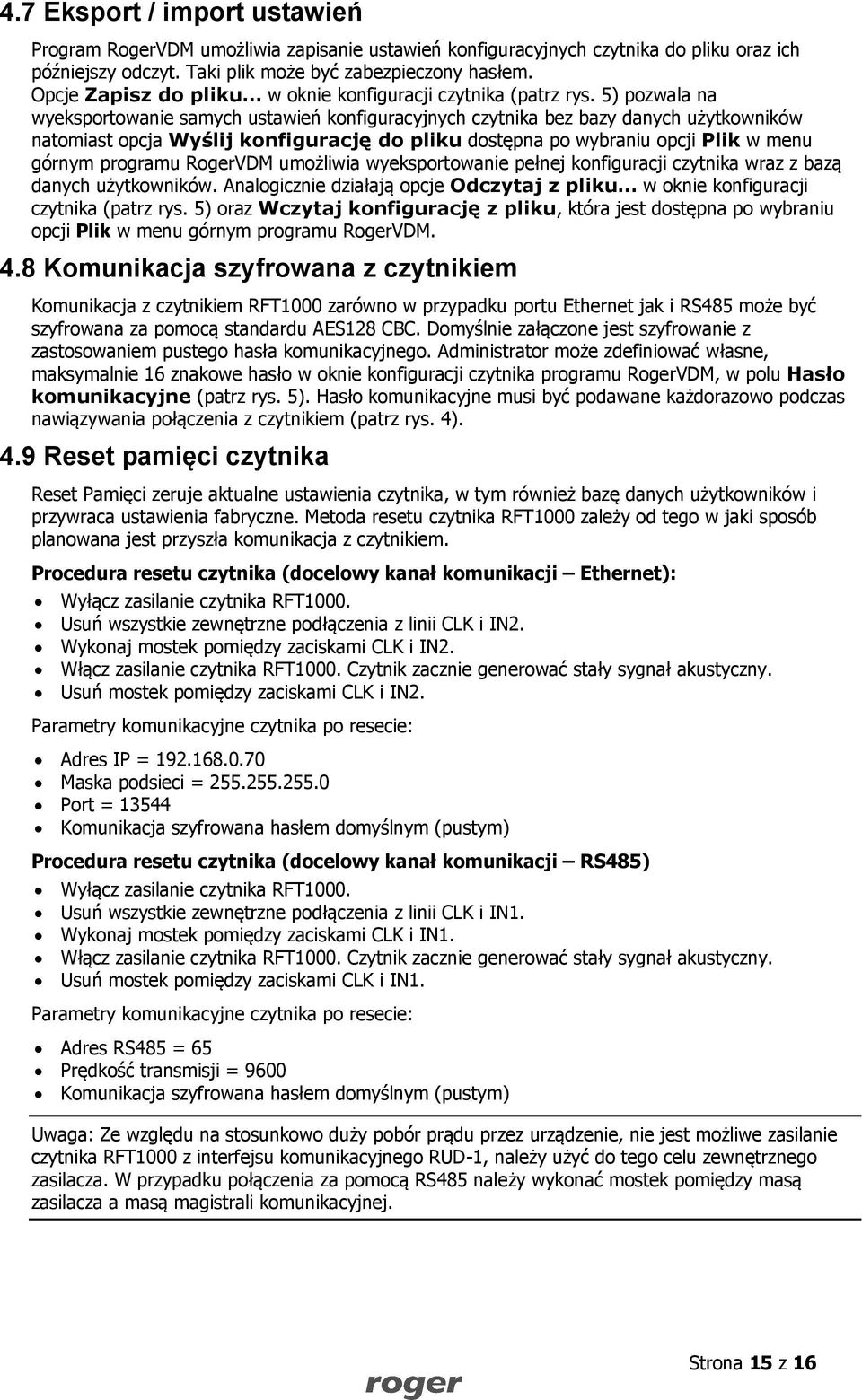 5) pozwala na wyeksportowanie samych ustawień konfiguracyjnych czytnika bez bazy danych użytkowników natomiast opcja Wyślij konfigurację do pliku dostępna po wybraniu opcji Plik w menu górnym