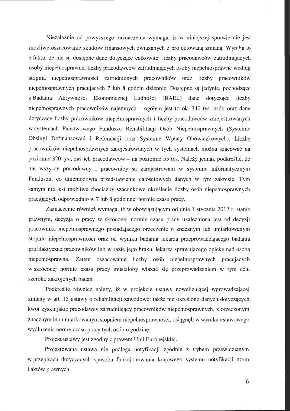 niepełnosprawności zatrudnionych pracowników oraz liczby pracowników niepełnosprawnych pracujących 7 lub 8 godzin dziennie.