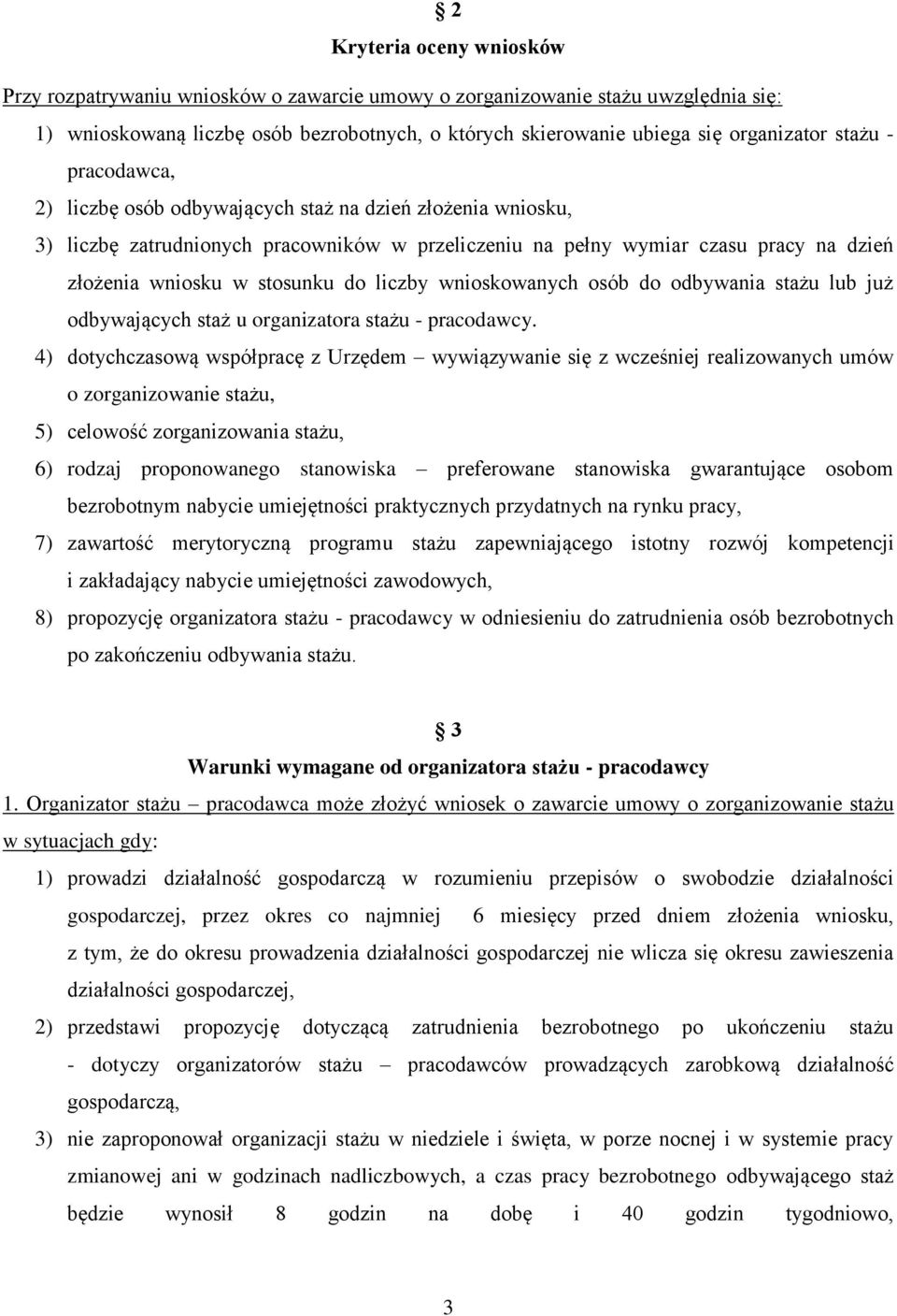 liczby wnioskowanych osób do odbywania stażu lub już odbywających staż u organizatora stażu - pracodawcy.