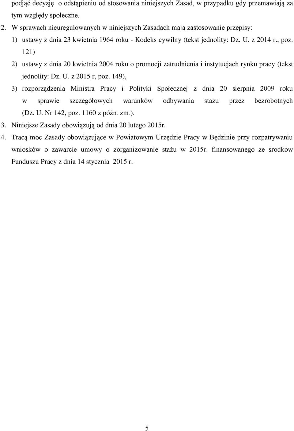 121) 2) ustawy z dnia 20 kwietnia 2004 roku o promocji zatrudnienia i instytucjach rynku pracy (tekst jednolity: Dz. U. z 2015 r, poz.