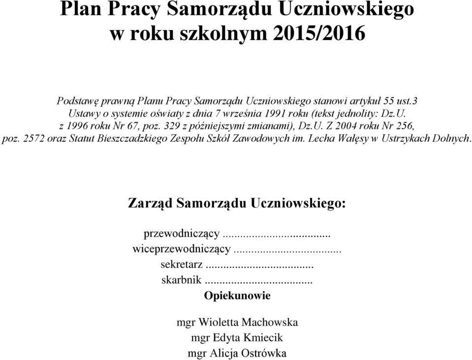 2572 oraz Statut Bieszczadzkiego Zespołu Szkół Zawodowych im. Lecha Wałęsy w Ustrzykach Dolnych.