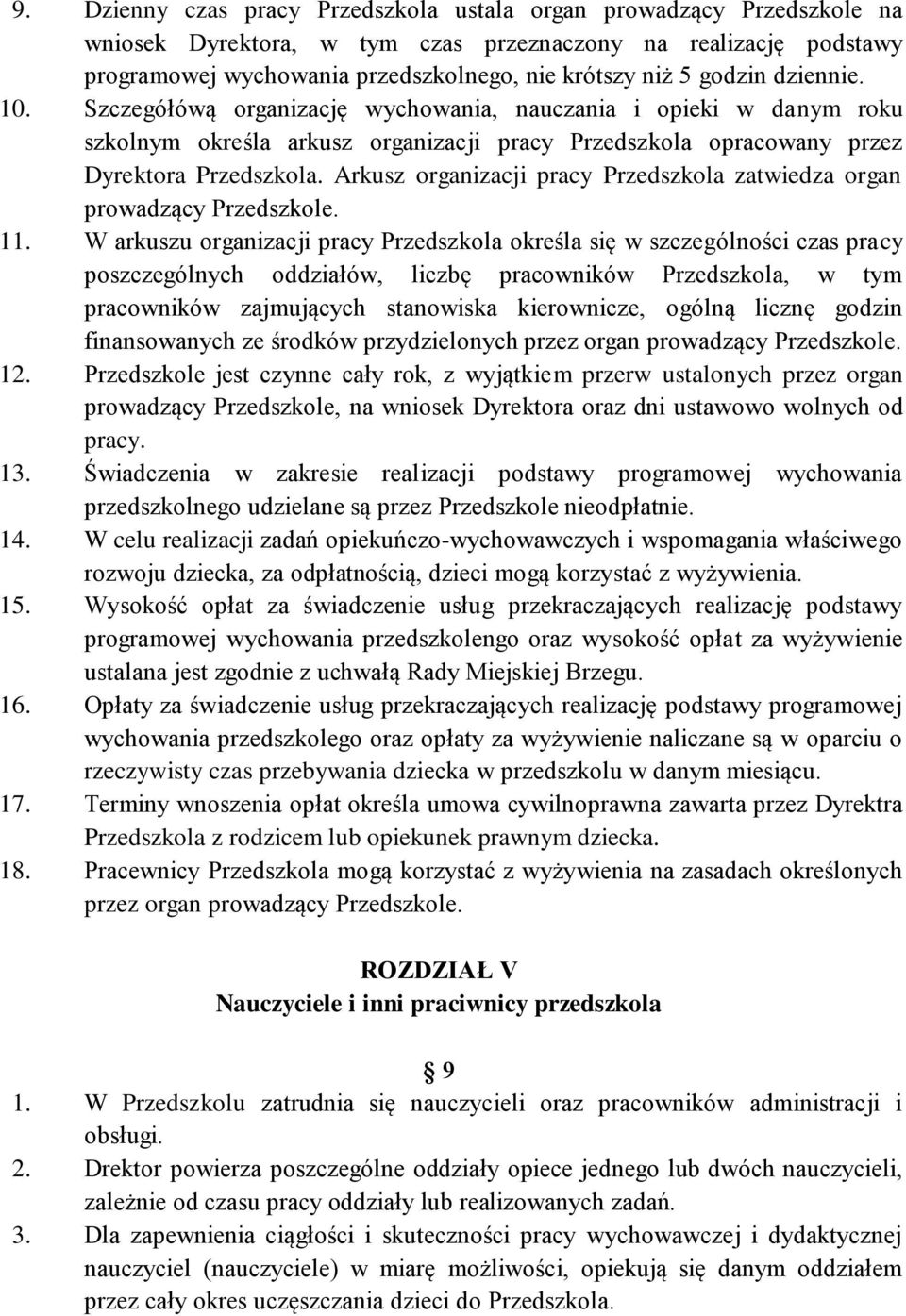 Arkusz organizacji pracy Przedszkola zatwiedza organ prowadzący Przedszkole. 11.