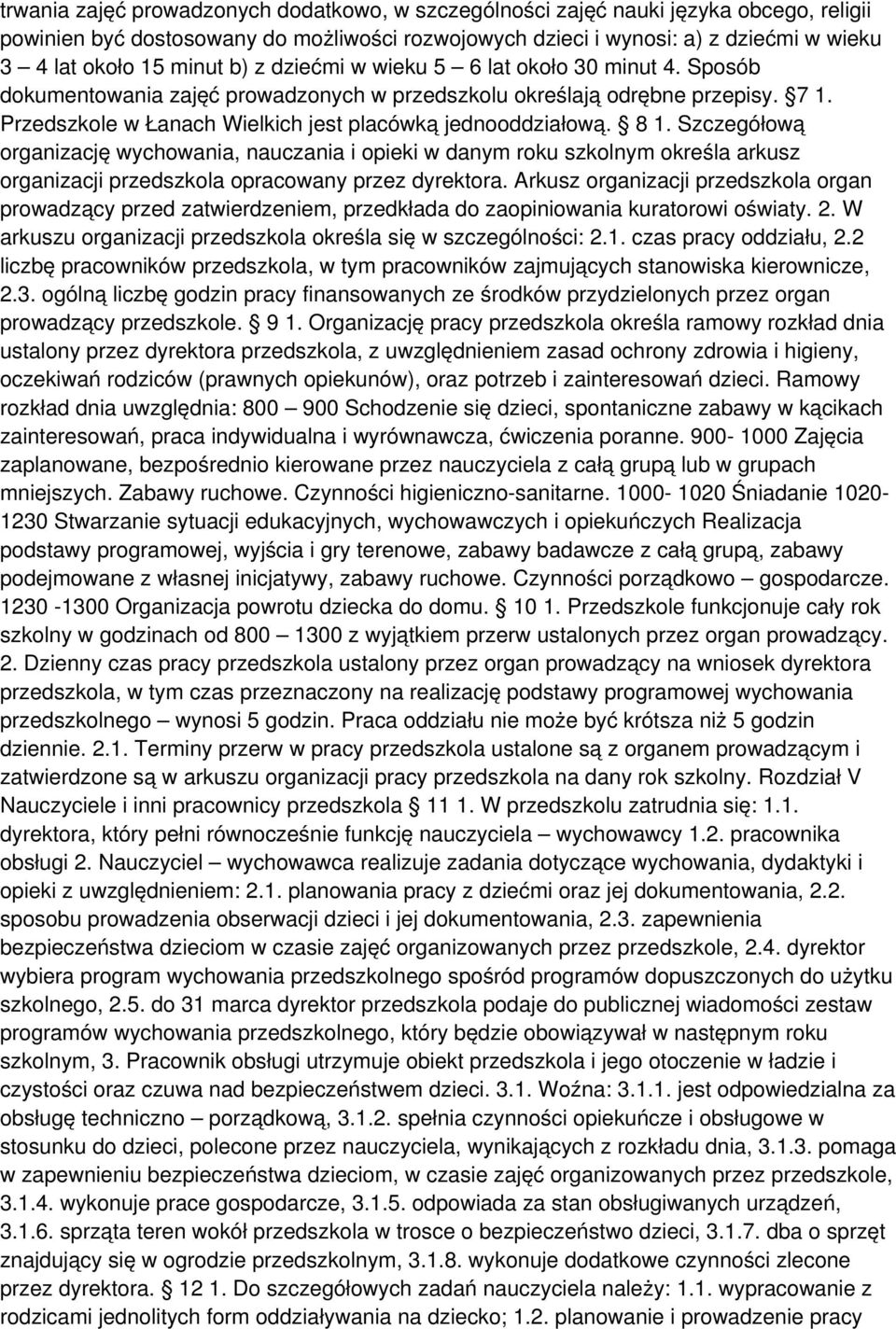 Przedszkole w Łanach Wielkich jest placówką jednooddziałową. 8 1.