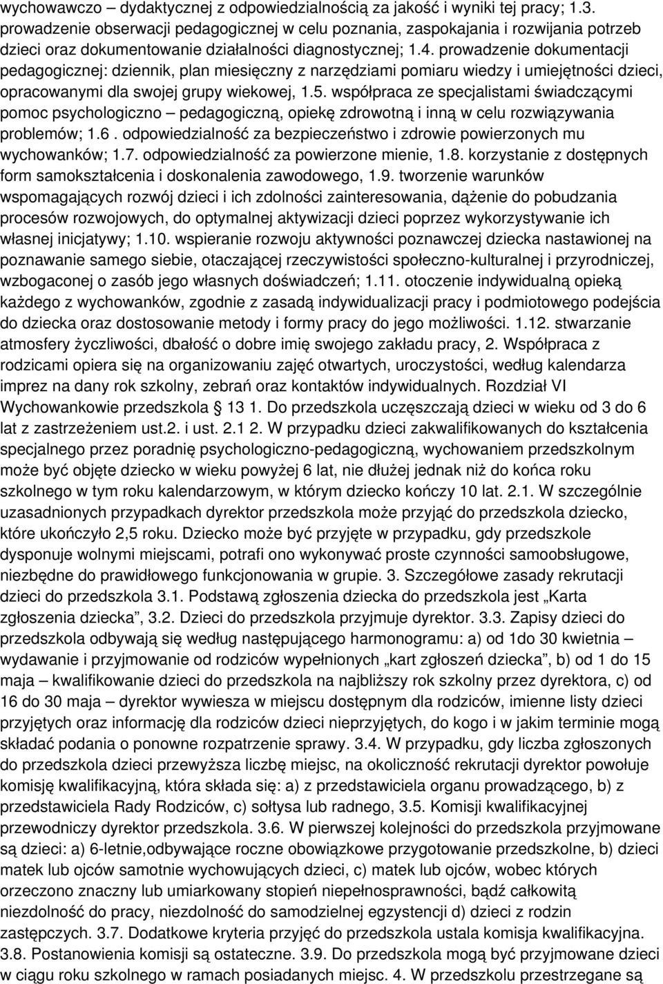 prowadzenie dokumentacji pedagogicznej: dziennik, plan miesięczny z narzędziami pomiaru wiedzy i umiejętności dzieci, opracowanymi dla swojej grupy wiekowej, 1.5.