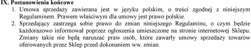 Prawem właściwym dla umowy jest prawo polskie. 2.