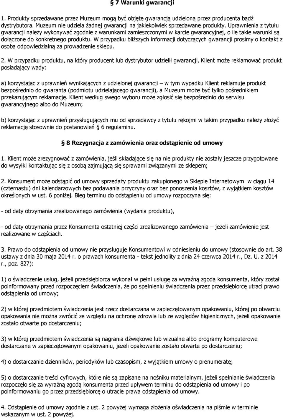 Uprawnienia z tytułu gwarancji należy wykonywać zgodnie z warunkami zamieszczonymi w karcie gwarancyjnej, o ile takie warunki są dołączone do konkretnego produktu.