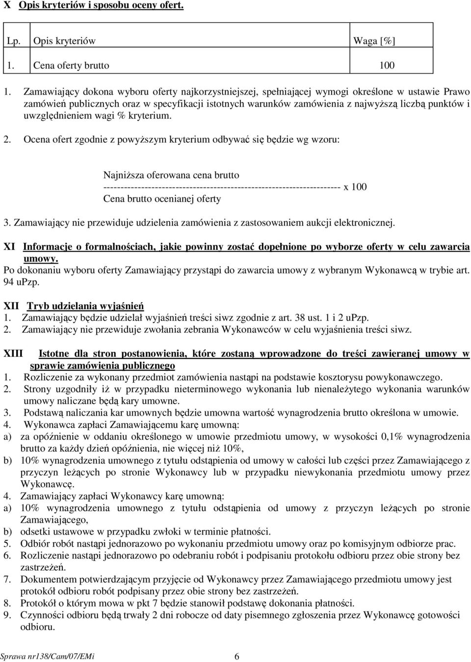 uwzględnieniem wagi % kryterium. 2.