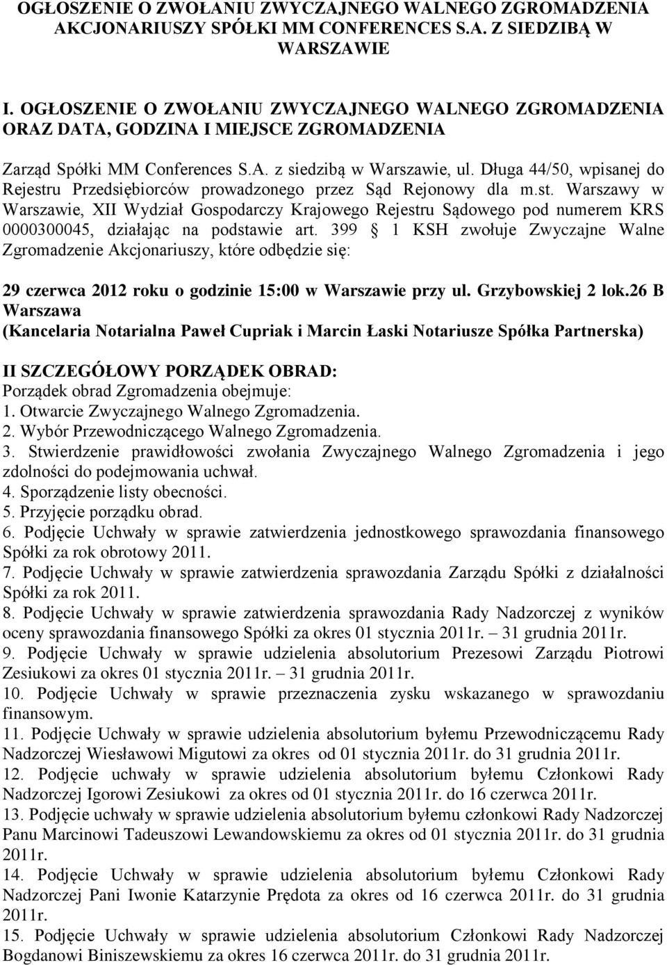 Długa 44/50, wpisanej do Rejestru Przedsiębiorców prowadzonego przez Sąd Rejonowy dla m.st. Warszawy w Warszawie, XII Wydział Gospodarczy Krajowego Rejestru Sądowego pod numerem KRS 0000300045, działając na podstawie art.