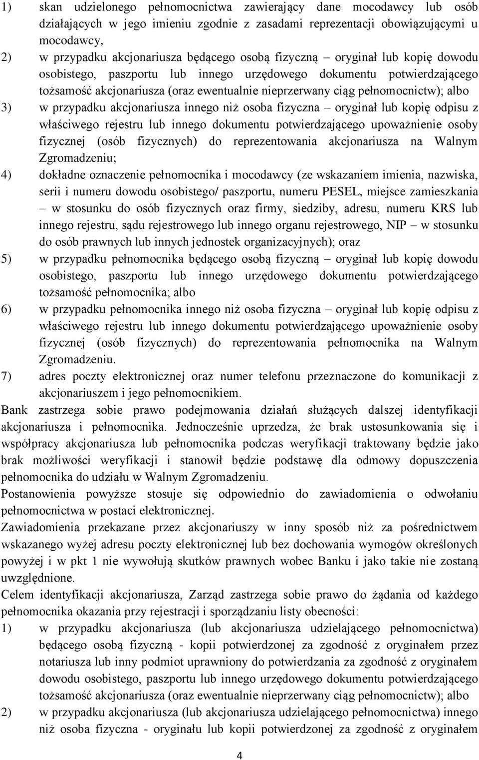 przypadku akcjonariusza innego niż osoba fizyczna oryginał lub kopię odpisu z właściwego rejestru lub innego dokumentu potwierdzającego upoważnienie osoby fizycznej (osób fizycznych) do