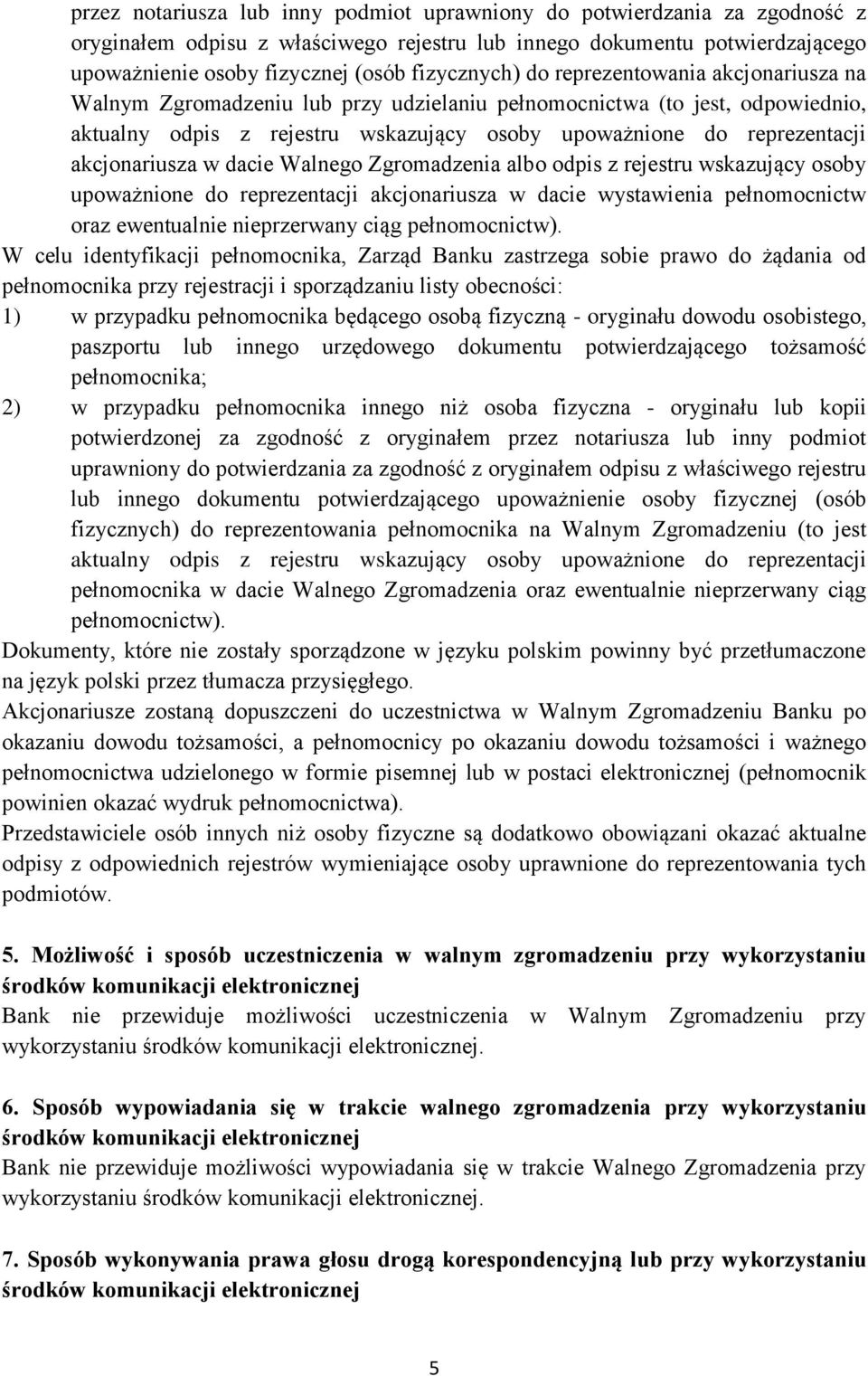 akcjonariusza w dacie Walnego Zgromadzenia albo odpis z rejestru wskazujący osoby upoważnione do reprezentacji akcjonariusza w dacie wystawienia pełnomocnictw oraz ewentualnie nieprzerwany ciąg