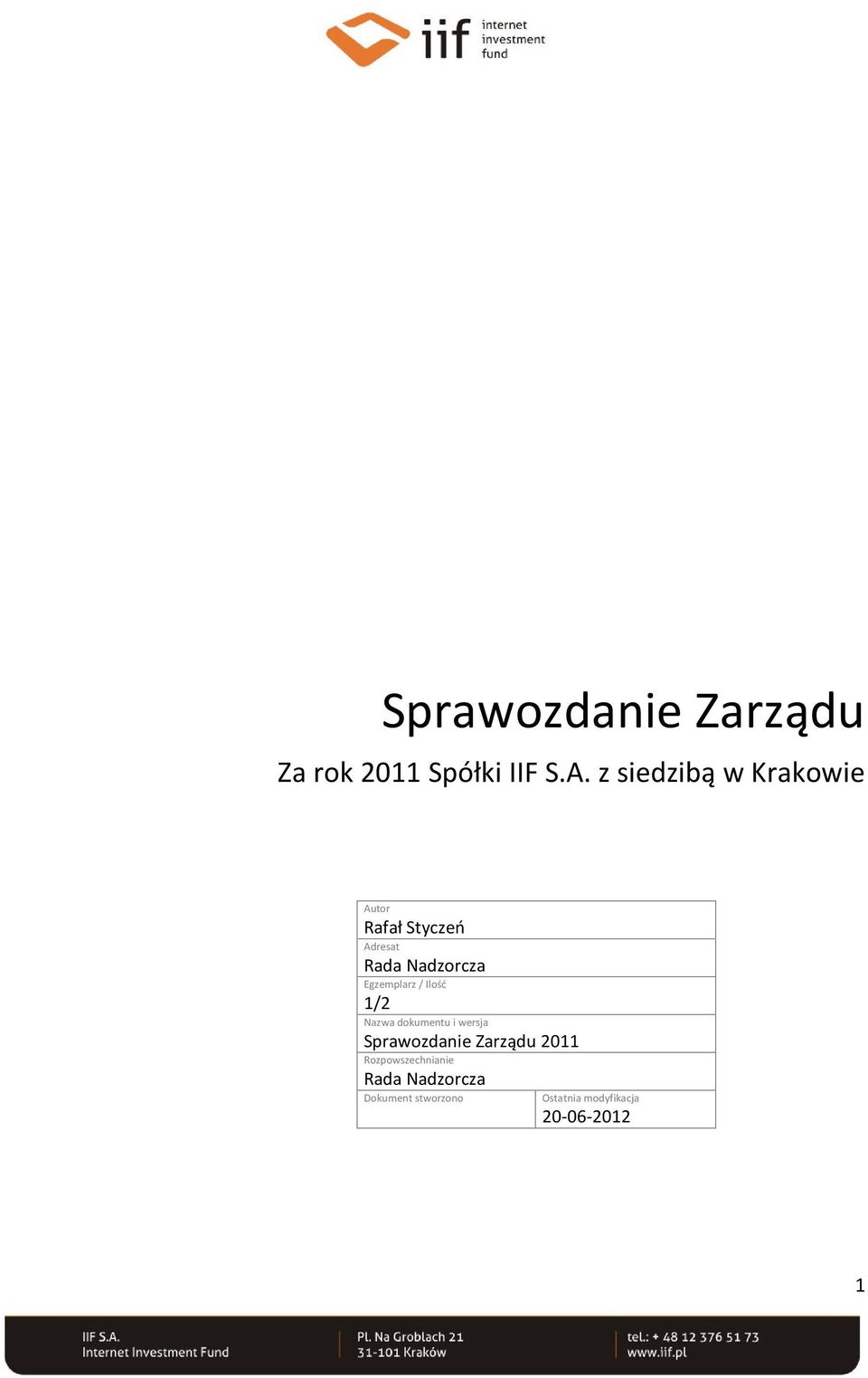 Egzemplarz / Ilość 1/2 Nazwa dokumentu i wersja Sprawozdanie Zarządu