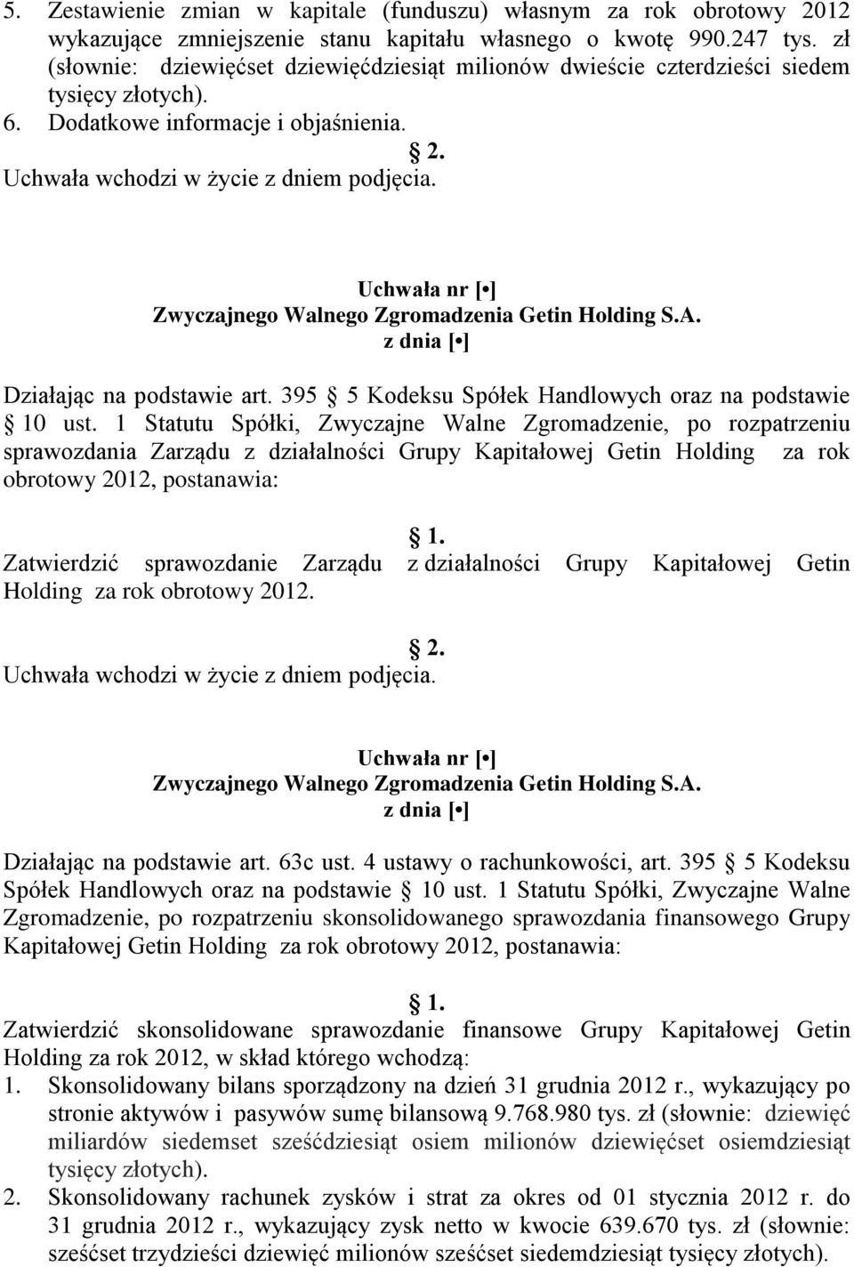 395 5 Kodeksu Spółek Handlowych oraz na podstawie 10 ust.