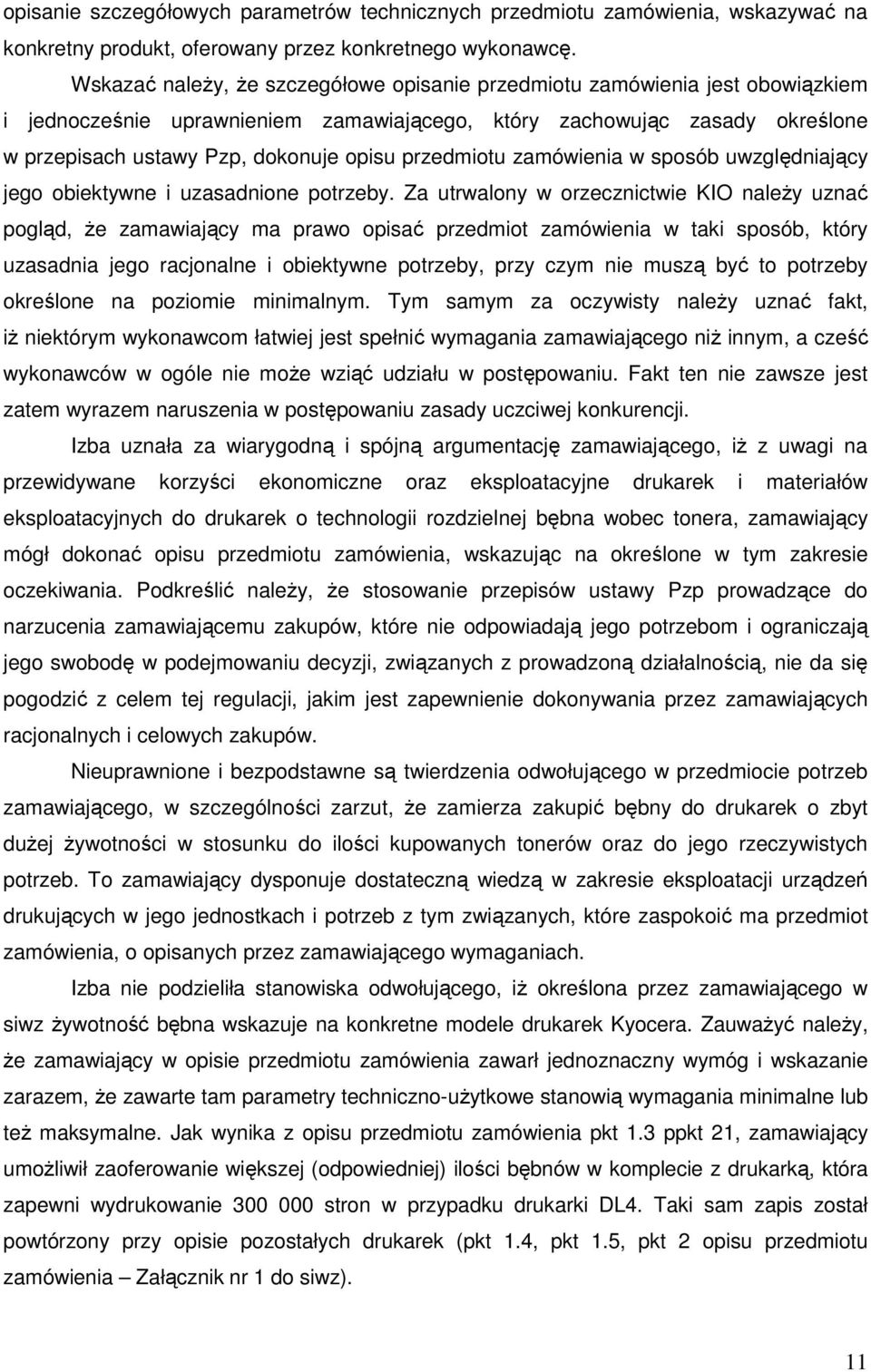 przedmiotu zamówienia w sposób uwzględniający jego obiektywne i uzasadnione potrzeby.
