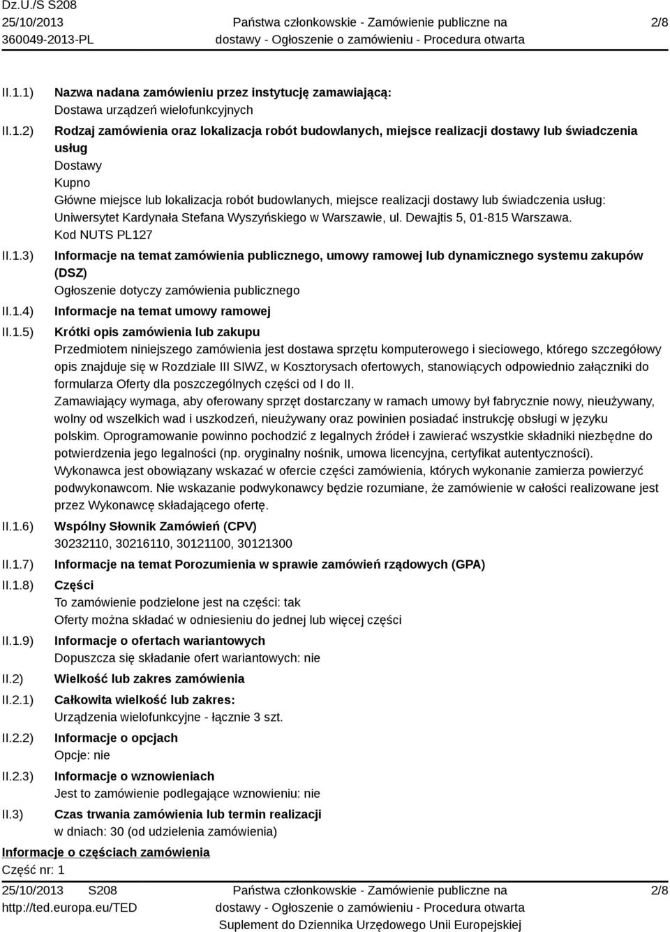 3) Nazwa nadana zamówieniu przez instytucję zamawiającą: Dostawa urządzeń wielofunkcyjnych Rodzaj zamówienia oraz lokalizacja robót budowlanych, miejsce realizacji dostawy lub świadczenia usług