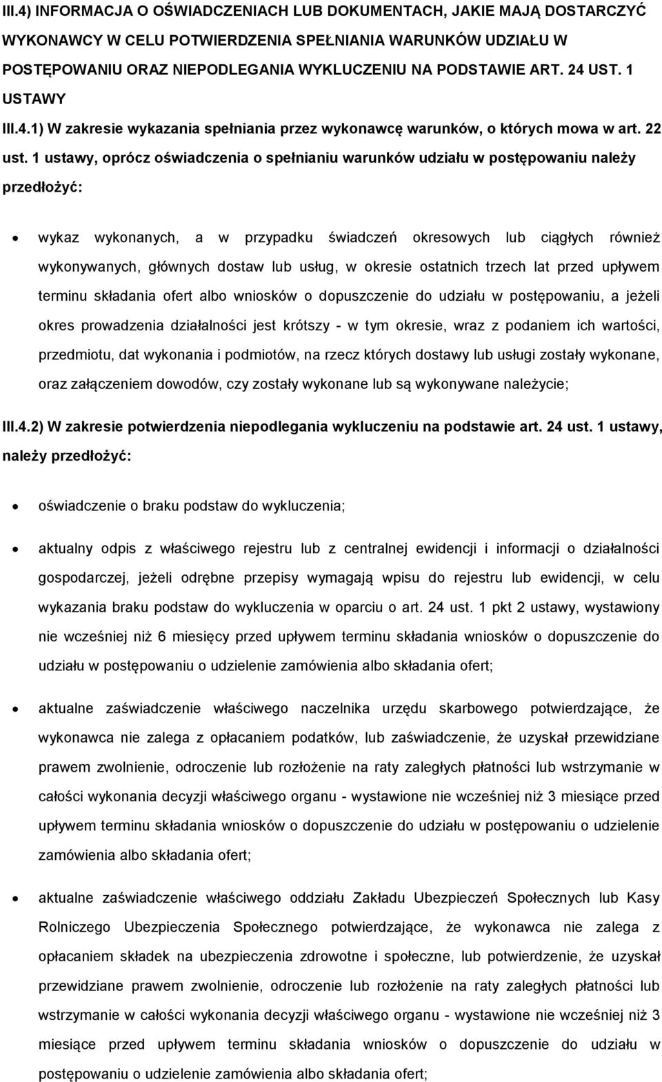 1 ustawy, oprócz oświadczenia o spełnianiu warunków udziału w postępowaniu należy przedłożyć: wykaz wykonanych, a w przypadku świadczeń okresowych lub ciągłych również wykonywanych, głównych dostaw