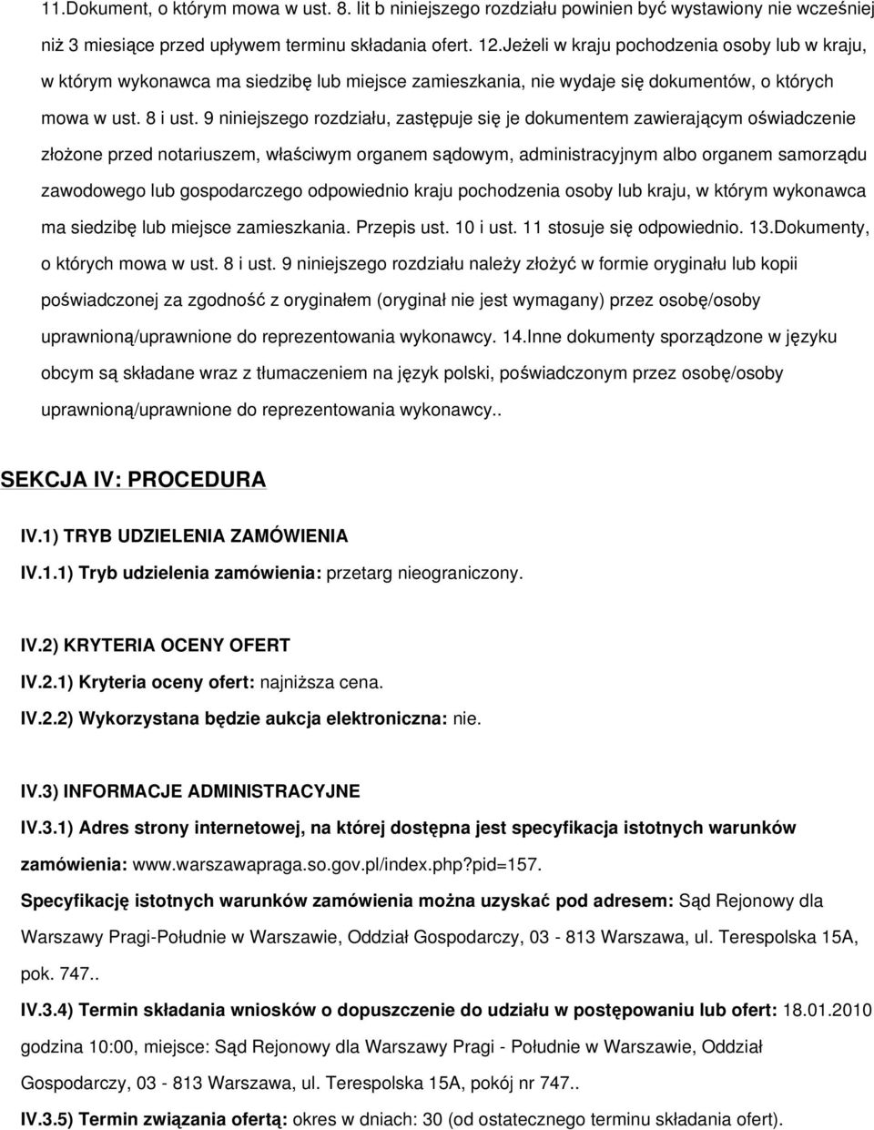 9 niniejszego rozdziału, zastępuje się je dokumentem zawierającym oświadczenie złoŝone przed notariuszem, właściwym organem sądowym, administracyjnym albo organem samorządu zawodowego lub