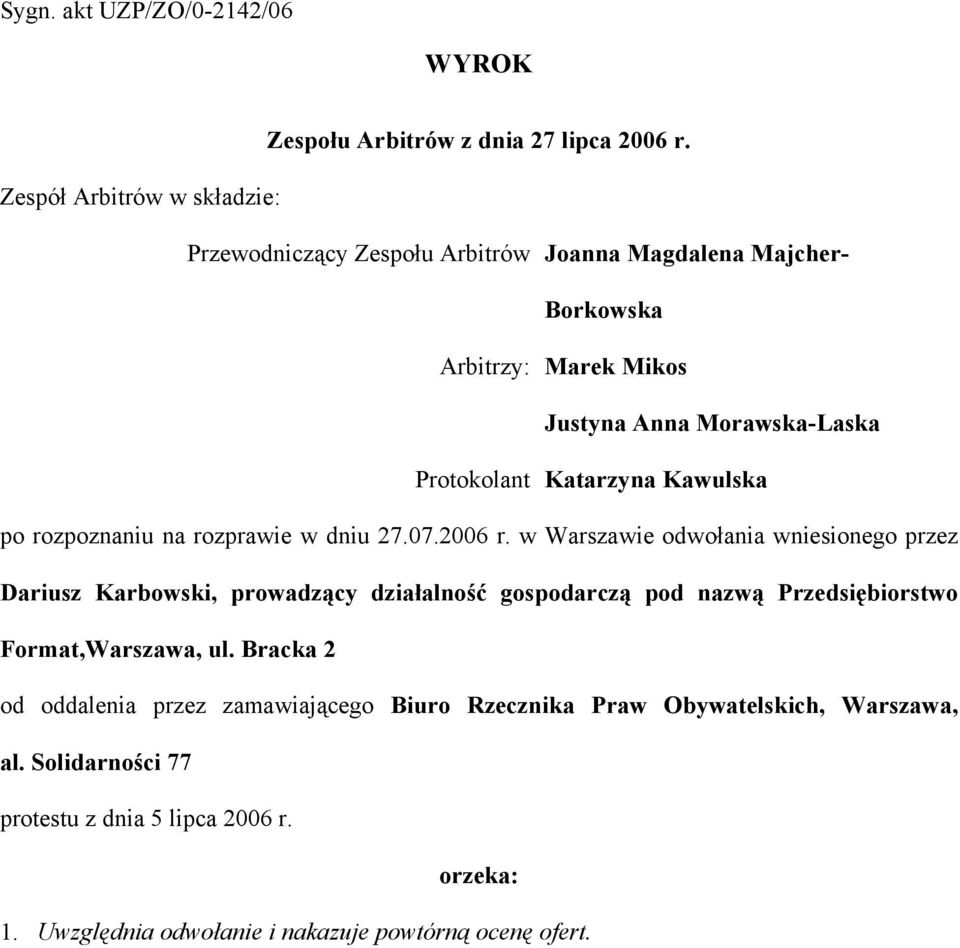 Katarzyna Kawulska po rozpoznaniu na rozprawie w dniu 27.07.2006 r.